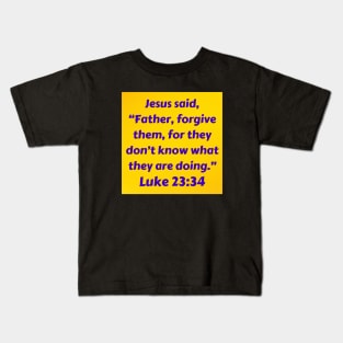 Bible Verse Luke 23:34 Kids T-Shirt